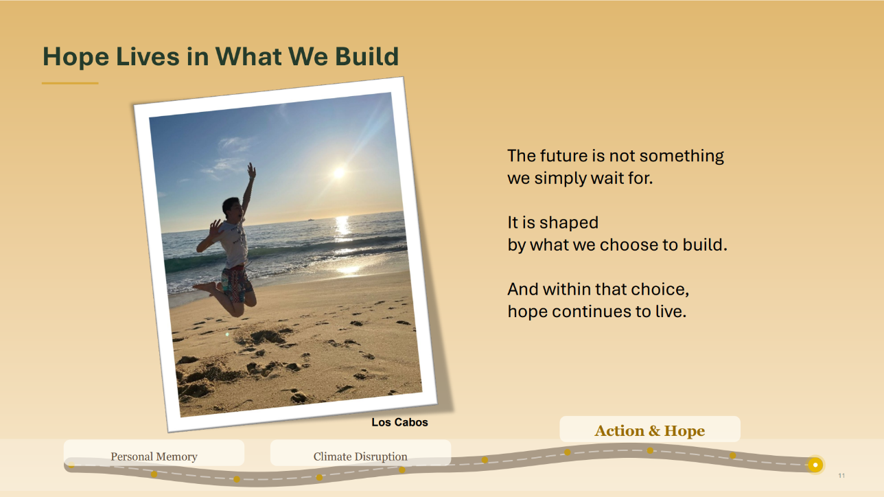 Photo of a teenager jumping in the air on the beach. Caption: Los Cabos. Text: Hope Lives in What We Build. The future is not something
we simply wait for.
It is shaped
by what we choose to build.
And within that choice,
hope continues to live.